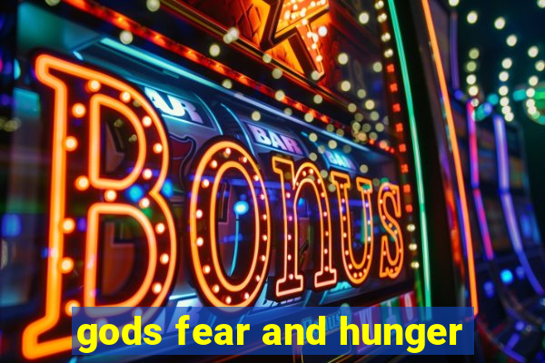 gods fear and hunger